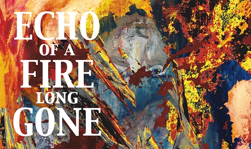 Echo of a fire long gone Pic1 2021 500